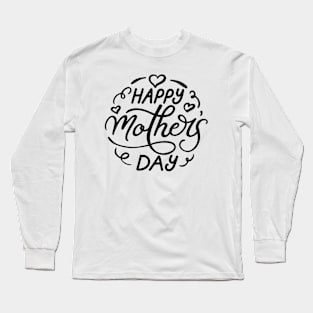 Happy Mother's day, For Mother, Gift for mom Birthday, Gift for mother, Mother's Day gifts, Mother's Day, Mommy, Mom, Mother, Happy Mother's Day Long Sleeve T-Shirt